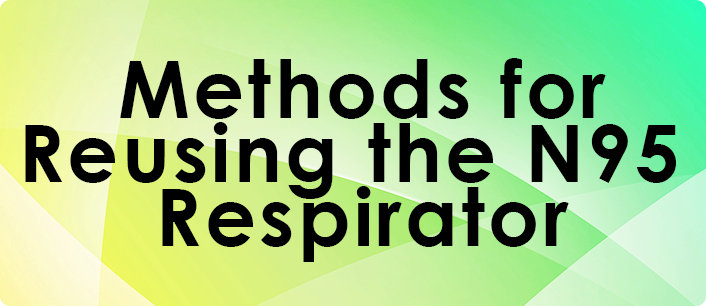 Methods for Reusing the N95 Respirator